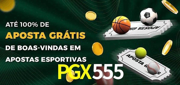 PGX555 Ate 100% de Aposta Gratis